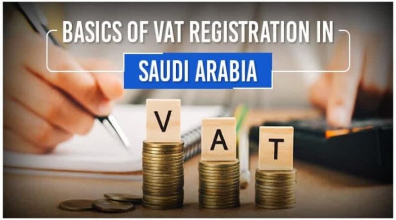 Everything You Need to Know About VAT Registration in Saudi Arabia