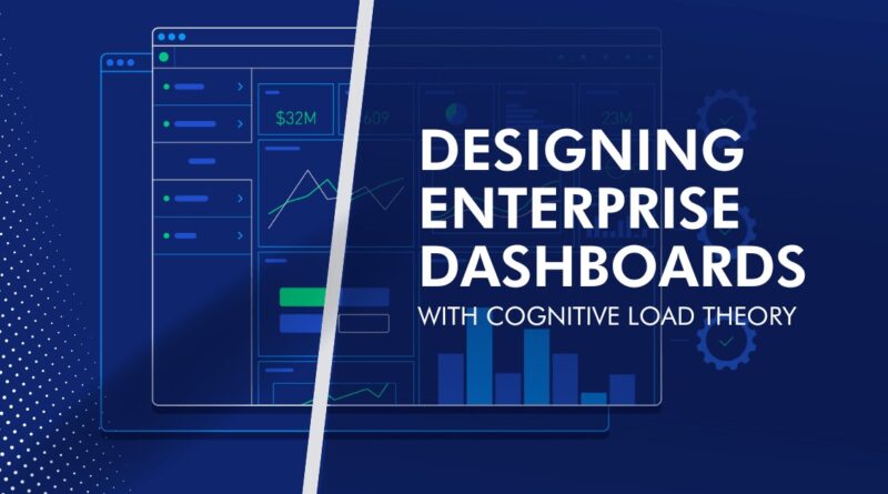 Cognitive Load Optimisation: Designing Dashboards for Minimal Information Processing Effort
